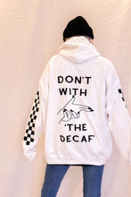 Load image into Gallery viewer, Don&#39;t With &#39;The Decaf&quot; Hoodie
